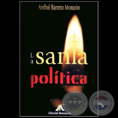 LA SANTA POLÍTICA - Autor: ANÍBAL BARRETO MONZÓN - Año: 2012